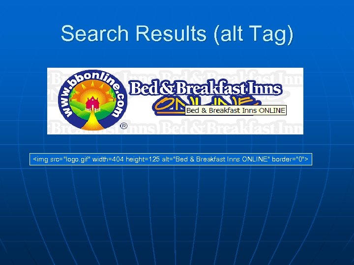 Search Results (alt Tag) <img src="logo. gif" width=404 height=125 alt="Bed & Breakfast Inns ONLINE"