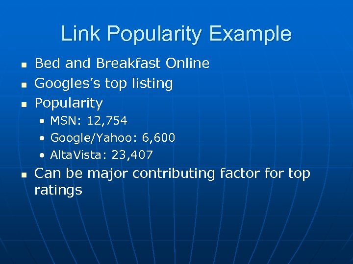 Link Popularity Example n n n Bed and Breakfast Online Googles’s top listing Popularity