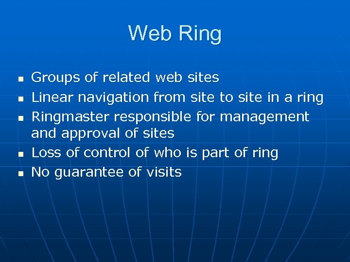 Web Ring n n n Groups of related web sites Linear navigation from site
