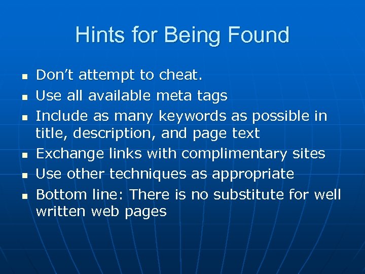 Hints for Being Found n n n Don’t attempt to cheat. Use all available