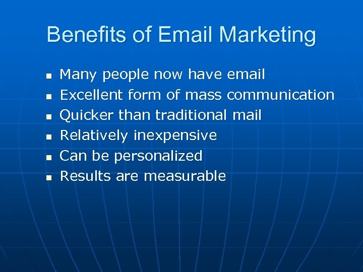 Benefits of Email Marketing n n n Many people now have email Excellent form