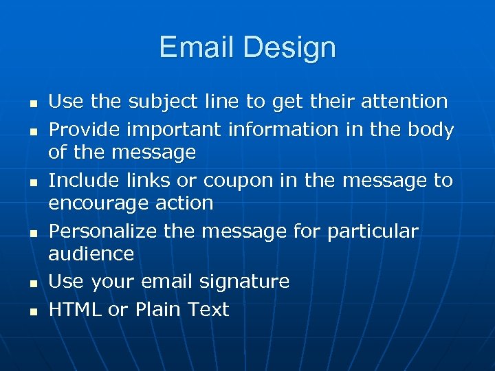 Email Design n n n Use the subject line to get their attention Provide