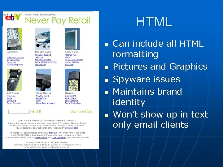 HTML n n n Can include all HTML formatting Pictures and Graphics Spyware issues