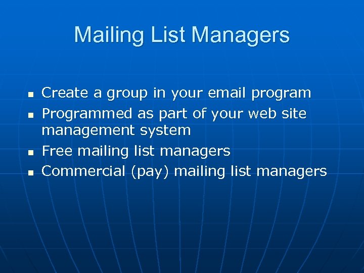 Mailing List Managers n n Create a group in your email program Programmed as