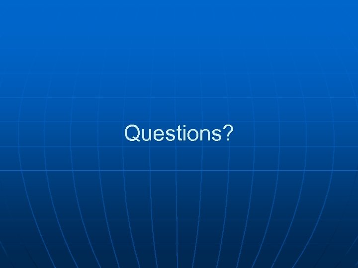 Questions? 