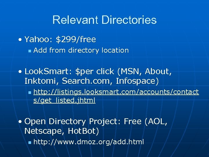 Relevant Directories • Yahoo: $299/free n Add from directory location • Look. Smart: $per