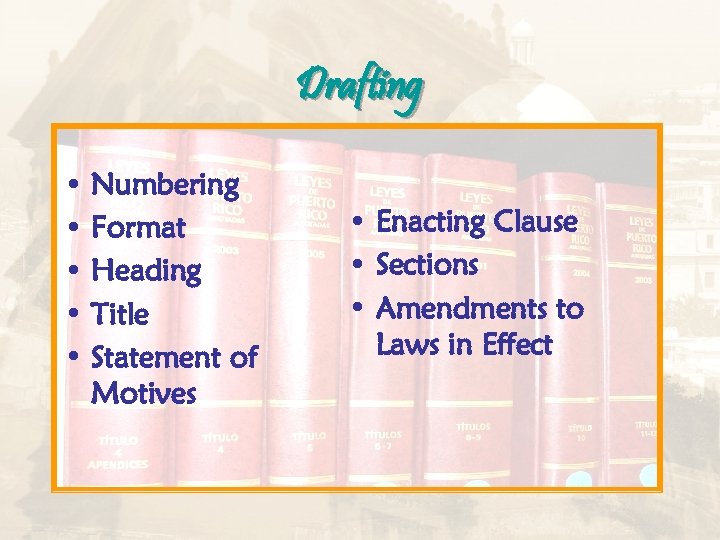 Drafting • Numbering • Format • Heading • Title • Statement of Motives •