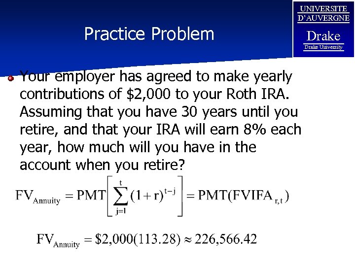 Practice Problem UNIVERSITE D’AUVERGNE Drake University Your employer has agreed to make yearly contributions