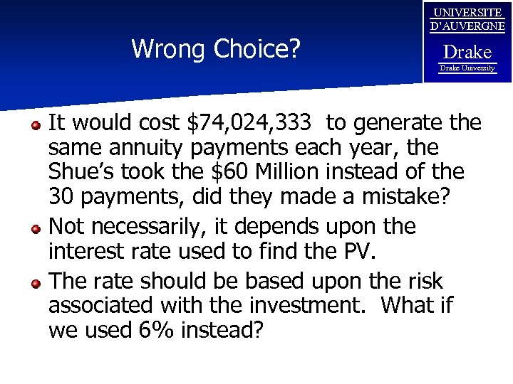 Wrong Choice? UNIVERSITE D’AUVERGNE Drake University It would cost $74, 024, 333 to generate