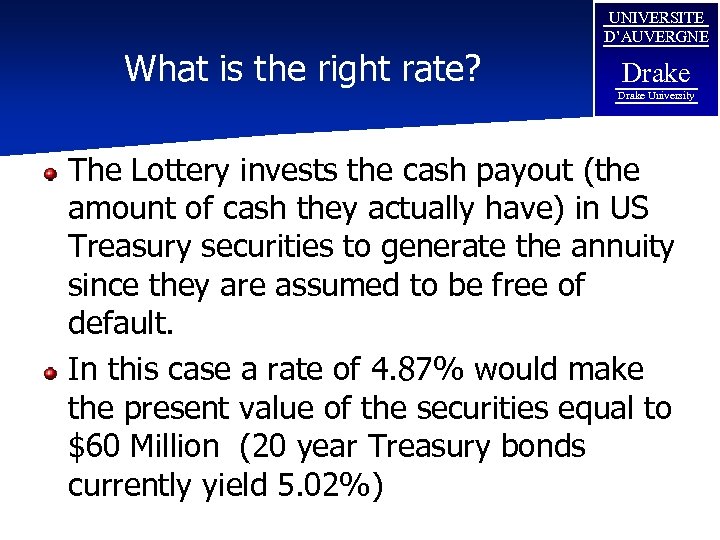 What is the right rate? UNIVERSITE D’AUVERGNE Drake University The Lottery invests the cash