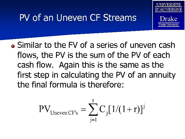PV of an Uneven CF Streams UNIVERSITE D’AUVERGNE Drake University Similar to the FV