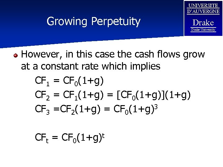 Growing Perpetuity UNIVERSITE D’AUVERGNE Drake University However, in this case the cash flows grow