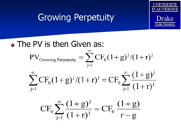 Growing Perpetuity UNIVERSITE D’AUVERGNE Drake University The PV is then Given as: 