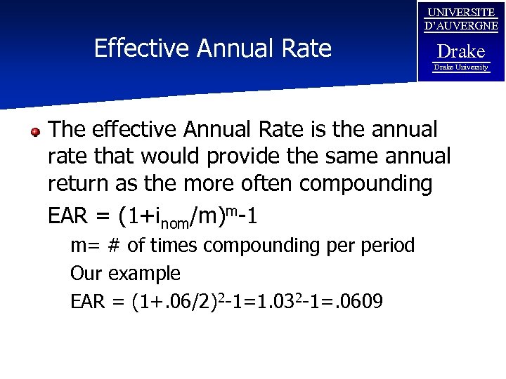 Effective Annual Rate UNIVERSITE D’AUVERGNE Drake University The effective Annual Rate is the annual