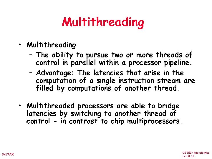 Multithreading • Multithreading – The ability to pursue two or more threads of control