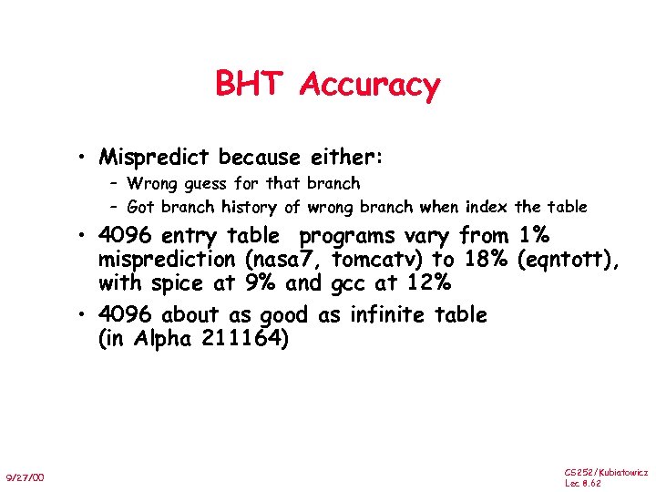 BHT Accuracy • Mispredict because either: – Wrong guess for that branch – Got