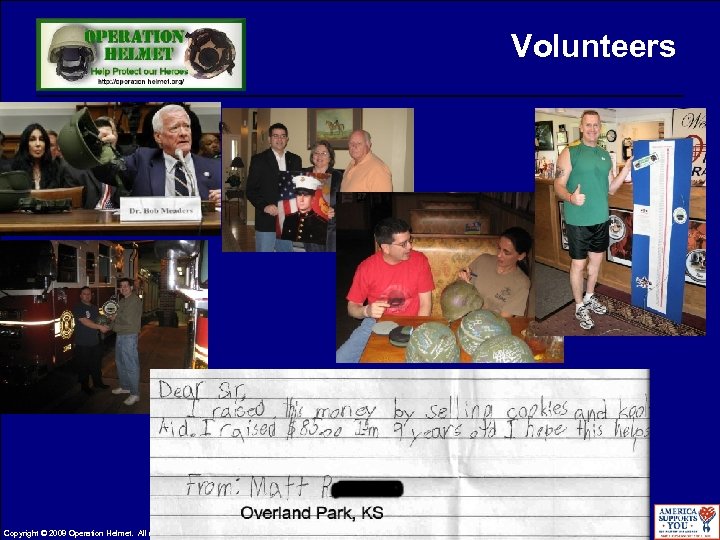 Volunteers The Life You Save May Save Another! Copyright © 2008 Operation Helmet. All