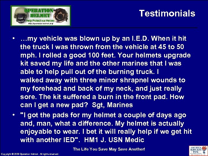 Testimonials • …my vehicle was blown up by an I. E. D. When it