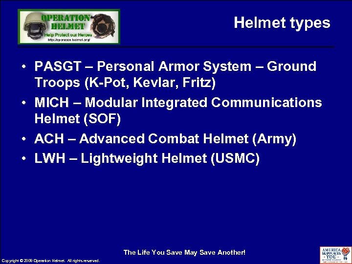 Helmet types • PASGT – Personal Armor System – Ground PASGT Troops (K-Pot, Kevlar,