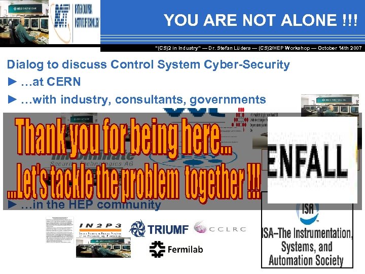 YOU ARE NOT ALONE !!! “(CS)2 in Industry” — Dr. Stefan Lüders — (CS)2/HEP