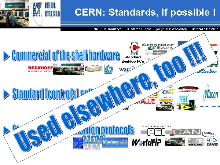 CERN: Standards, if possible ! “(CS)2 in Industry” — Dr. Stefan Lüders — (CS)2/HEP