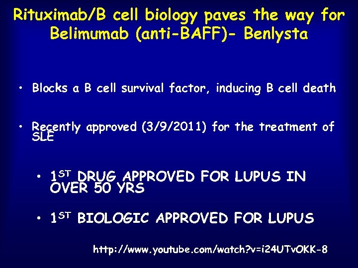 Rituximab/B cell biology paves the way for Belimumab (anti-BAFF)- Benlysta • Blocks a B
