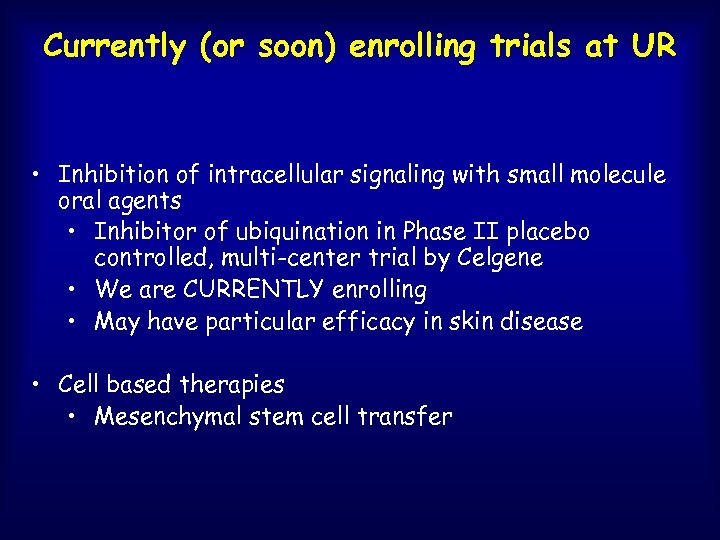 Currently (or soon) enrolling trials at UR • Inhibition of intracellular signaling with small