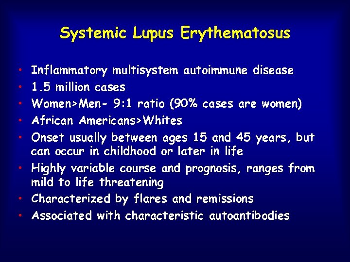 Systemic Lupus Erythematosus • • • Inflammatory multisystem autoimmune disease 1. 5 million cases