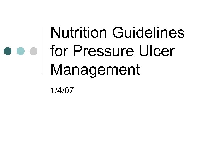 Nutrition Guidelines for Pressure Ulcer Management 1/4/07 