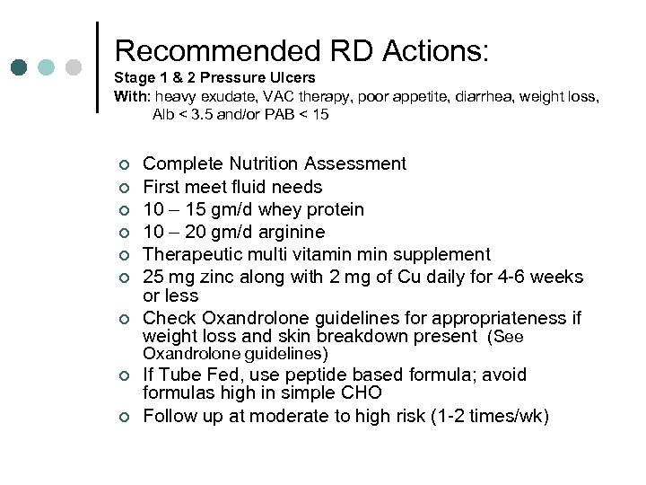 Recommended RD Actions: Stage 1 & 2 Pressure Ulcers With: heavy exudate, VAC therapy,