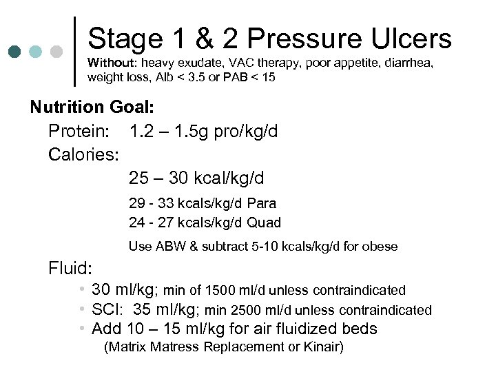 Stage 1 & 2 Pressure Ulcers Without: heavy exudate, VAC therapy, poor appetite, diarrhea,