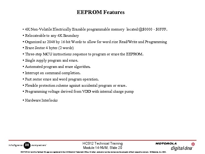 EEPROM Features • 4 K Non-Volatile Electrically Erasable programmable memory located @$0000 - $0