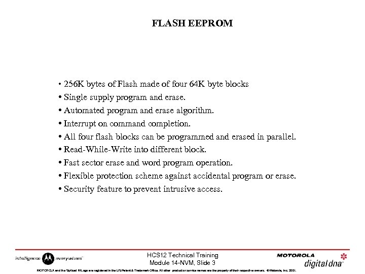 FLASH EEPROM • 256 K bytes of Flash made of four 64 K byte