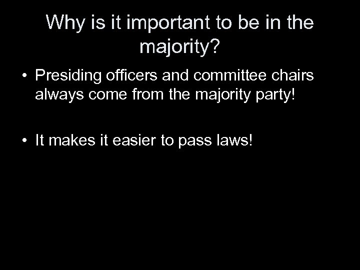 Why is it important to be in the majority? • Presiding officers and committee