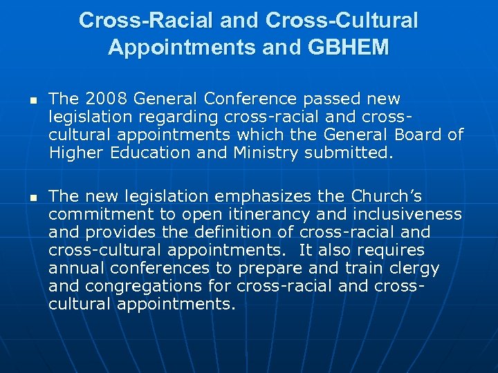 Cross-Racial and Cross-Cultural Appointments and GBHEM n n The 2008 General Conference passed new