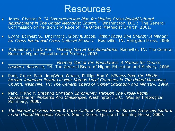Resources n n n n Jones, Chester R. “A Comprehensive Plan for Making Cross-Racial/Cultural