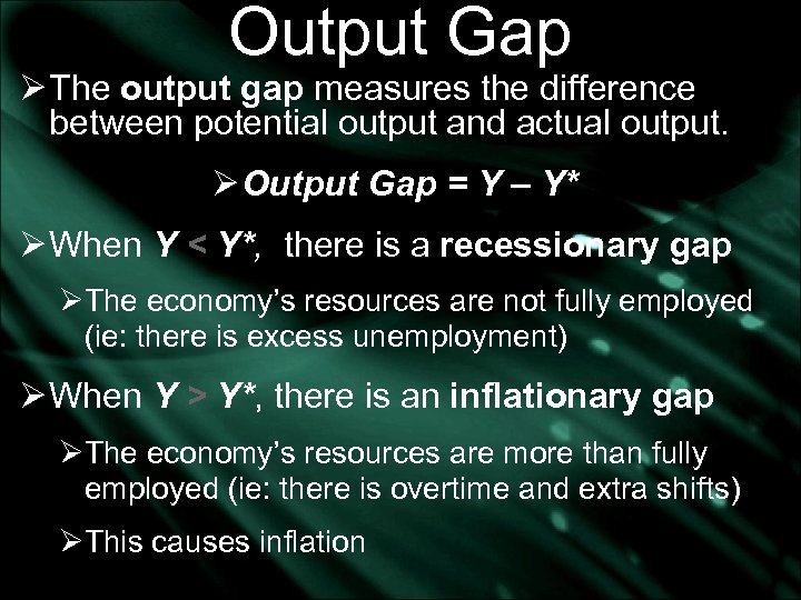 Output Gap Ø The output gap measures the difference between potential output and actual