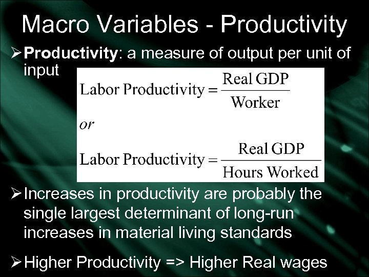 Macro Variables - Productivity Ø Productivity: a measure of output per unit of input