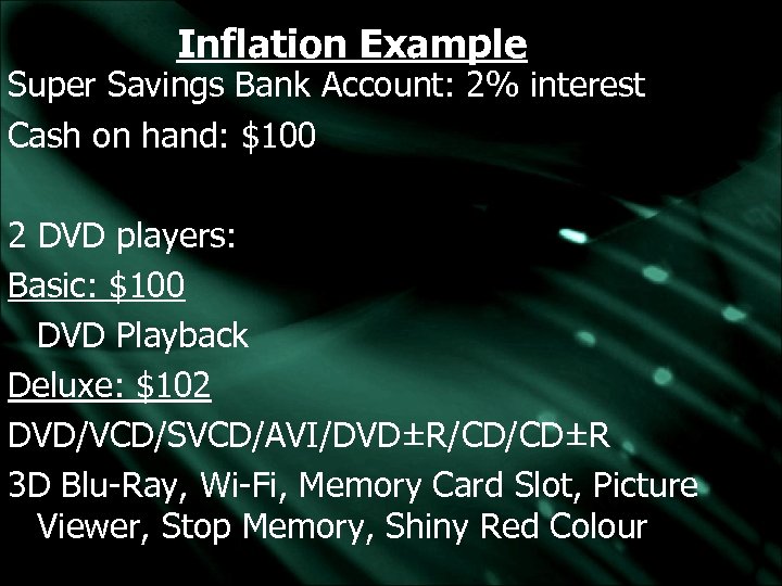 Inflation Example Super Savings Bank Account: 2% interest Cash on hand: $100 2 DVD