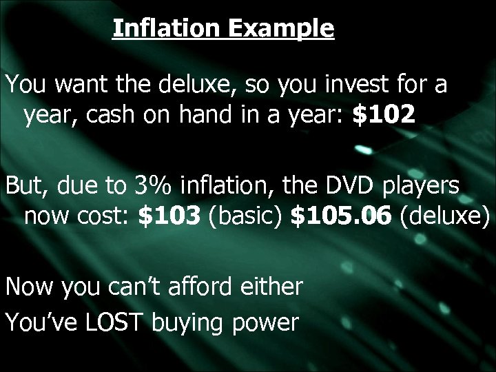 Inflation Example You want the deluxe, so you invest for a year, cash on