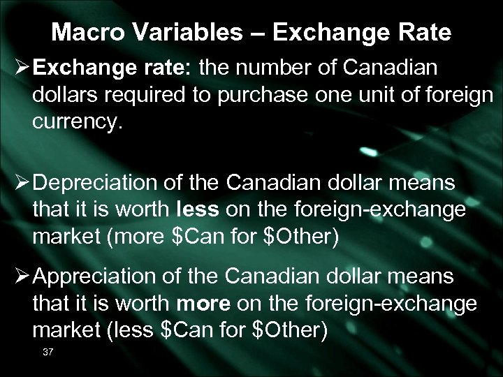 Macro Variables – Exchange Rate Ø Exchange rate: the number of Canadian dollars required