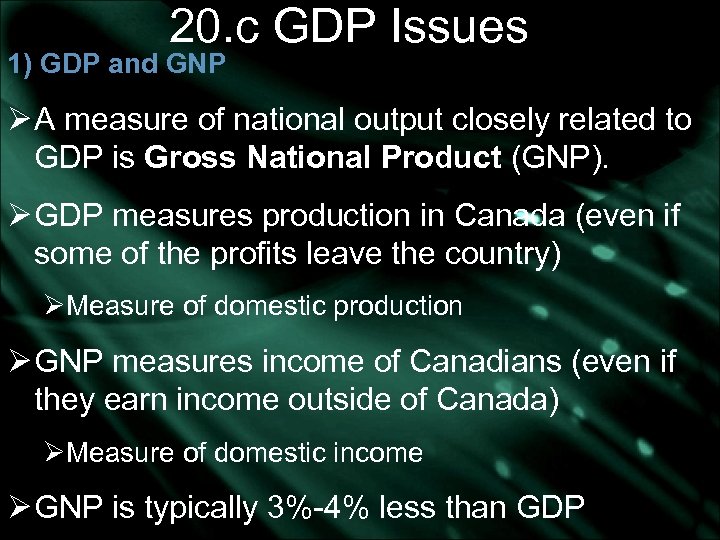 20. c GDP Issues 1) GDP and GNP Ø A measure of national output
