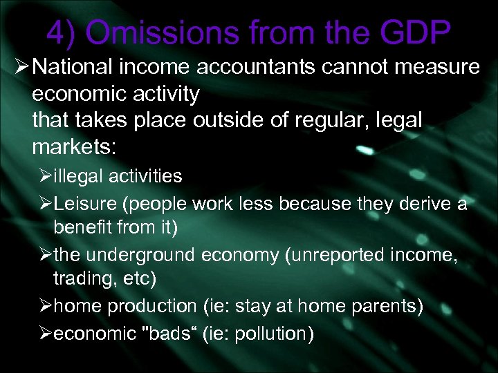 4) Omissions from the GDP Ø National income accountants cannot measure economic activity that