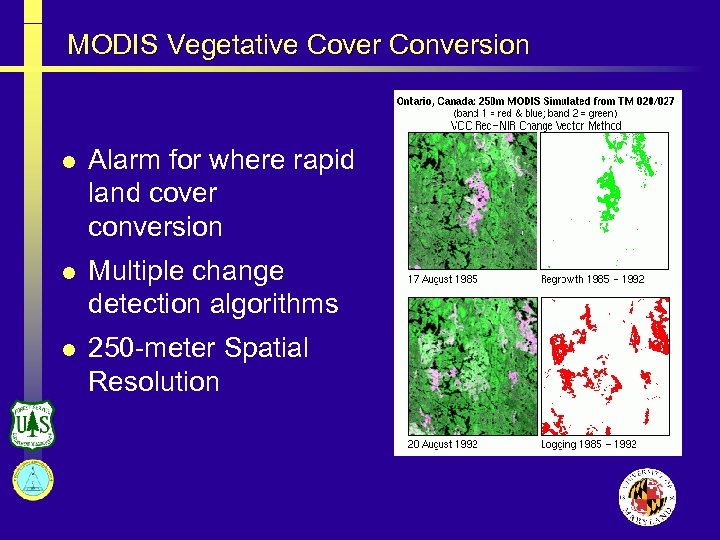 MODIS Vegetative Cover Conversion l Alarm for where rapid land cover conversion l Multiple