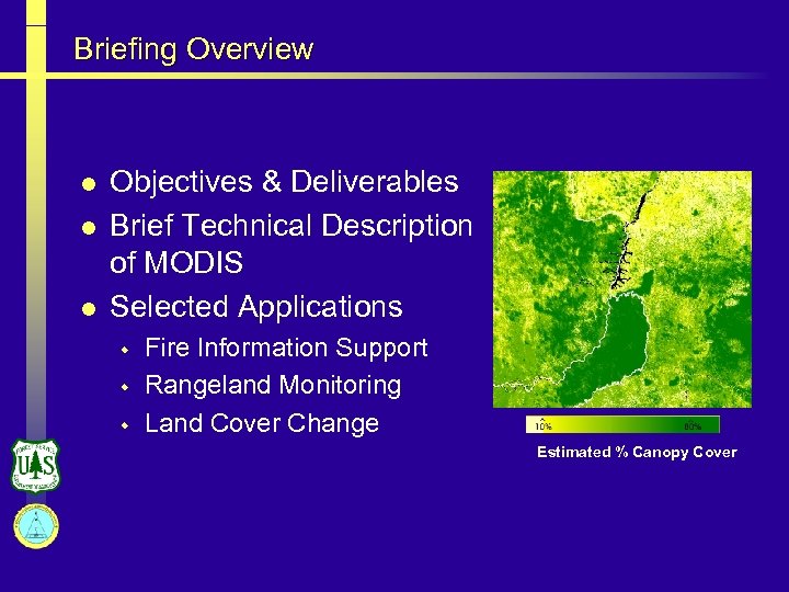 Briefing Overview l l l Objectives & Deliverables Brief Technical Description of MODIS Selected