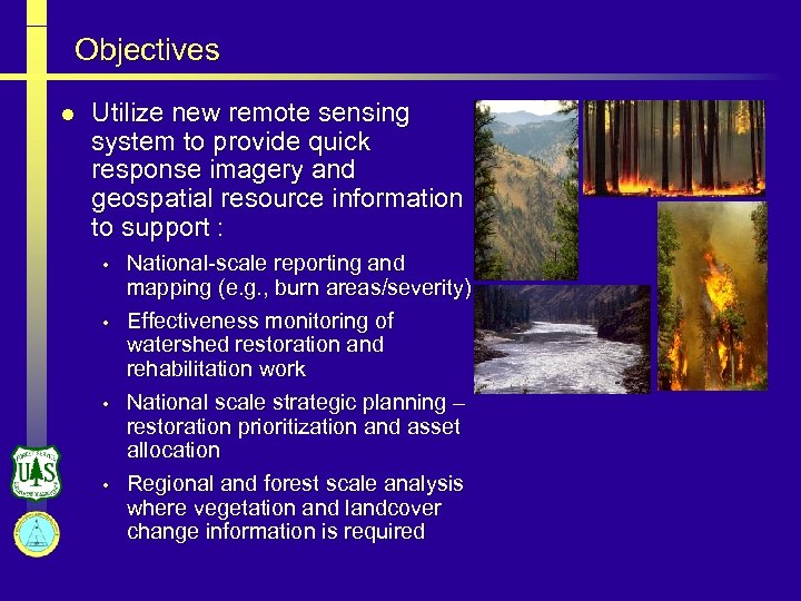Objectives l Utilize new remote sensing system to provide quick response imagery and geospatial