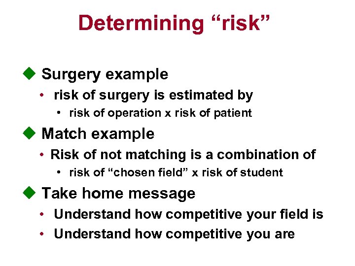 Determining “risk” u Surgery example • risk of surgery is estimated by • risk