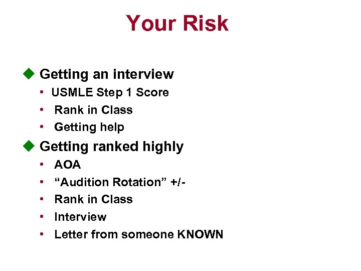 Your Risk u Getting an interview • USMLE Step 1 Score • Rank in