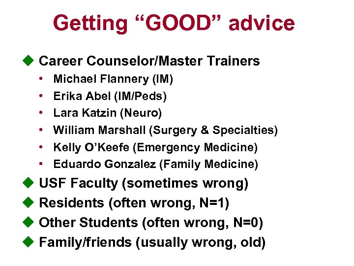 Getting “GOOD” advice u Career Counselor/Master Trainers • • • Michael Flannery (IM) Erika