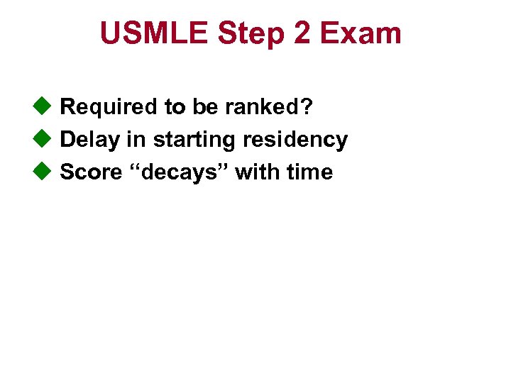 USMLE Step 2 Exam u Required to be ranked? u Delay in starting residency